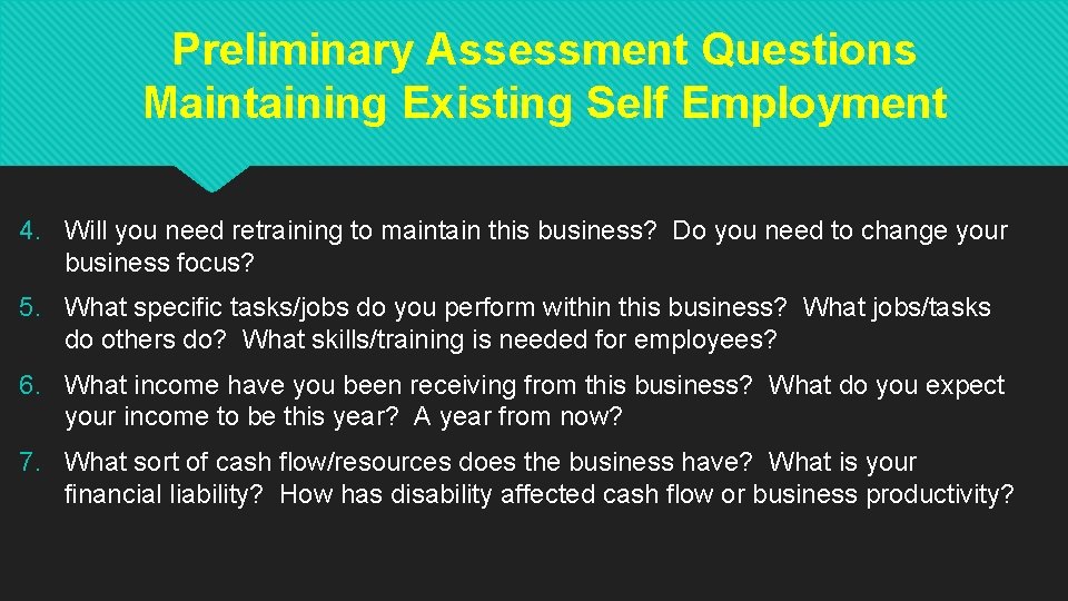 Preliminary Assessment Questions Maintaining Existing Self Employment 4. Will you need retraining to maintain Preliminary Assessment Questions Maintaining Existing Self Employment 4. Will you need retraining to maintain