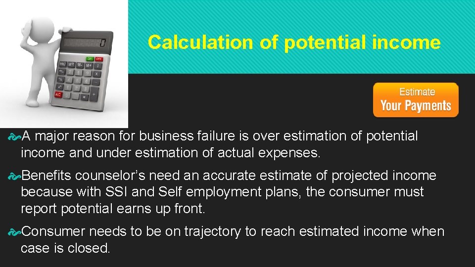 Calculation of potential income A major reason for business failure is over estimation of Calculation of potential income A major reason for business failure is over estimation of