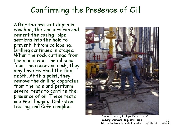 Confirming the Presence of Oil After the pre-wet depth is reached, the workers run Confirming the Presence of Oil After the pre-wet depth is reached, the workers run