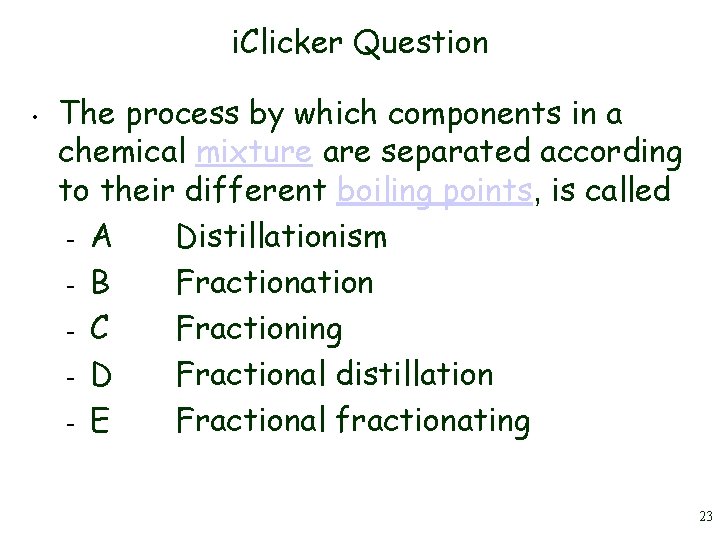 i. Clicker Question • The process by which components in a chemical mixture are i. Clicker Question • The process by which components in a chemical mixture are