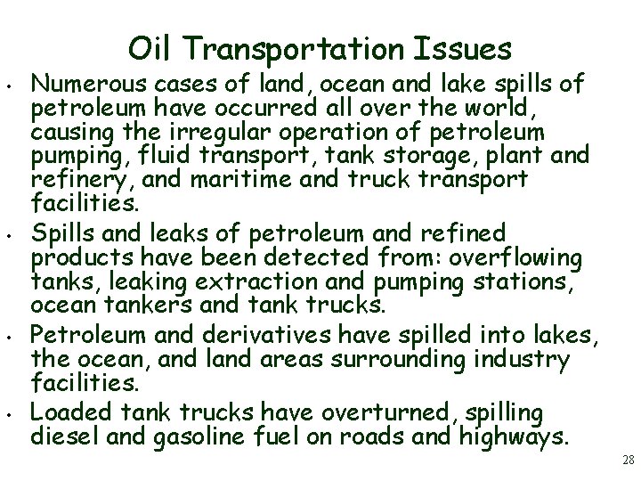 Oil Transportation Issues • • Numerous cases of land, ocean and lake spills of Oil Transportation Issues • • Numerous cases of land, ocean and lake spills of