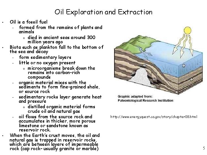 Oil Exploration and Extraction • • • Oil is a fossil fuel – formed Oil Exploration and Extraction • • • Oil is a fossil fuel – formed