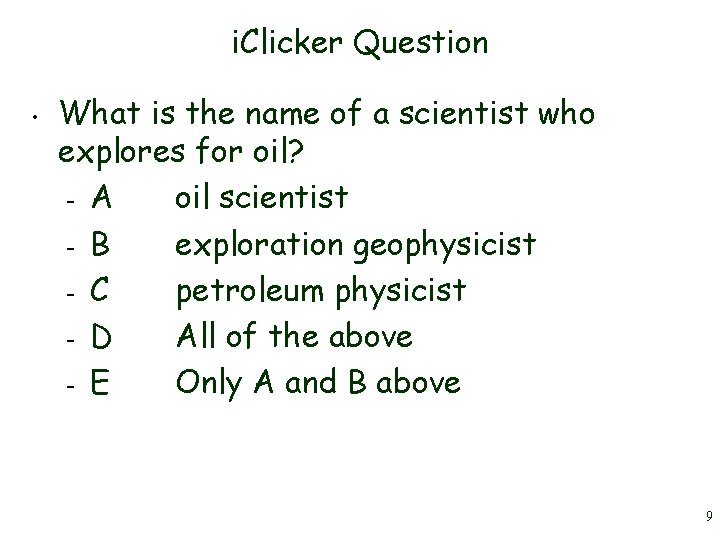 i. Clicker Question • What is the name of a scientist who explores for i. Clicker Question • What is the name of a scientist who explores for