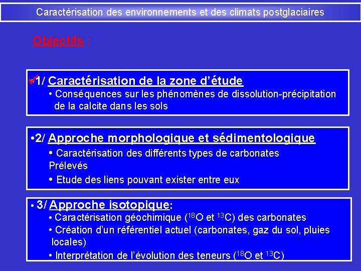 Caractérisation des environnements et des climats postglaciaires Objectifs : • 1/ Caractérisation de la