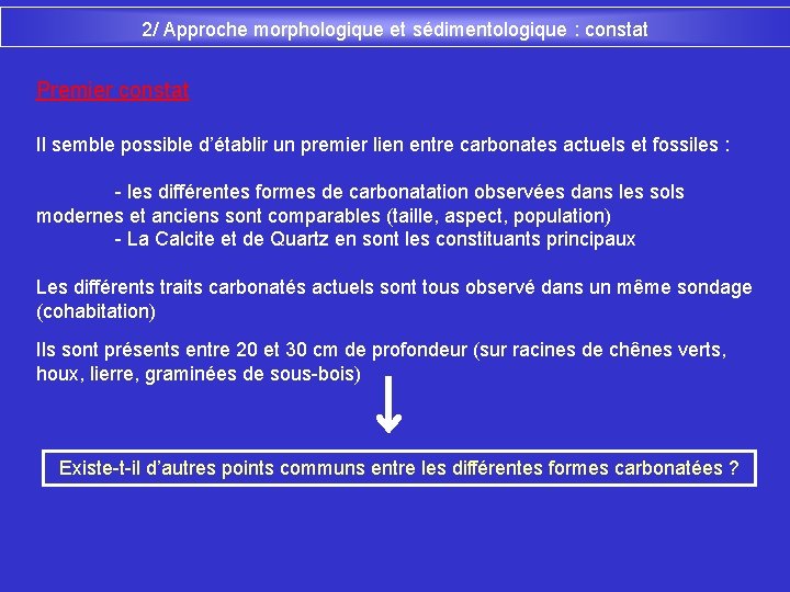 2/ Approche morphologique et sédimentologique : constat Premier constat Il semble possible d’établir un