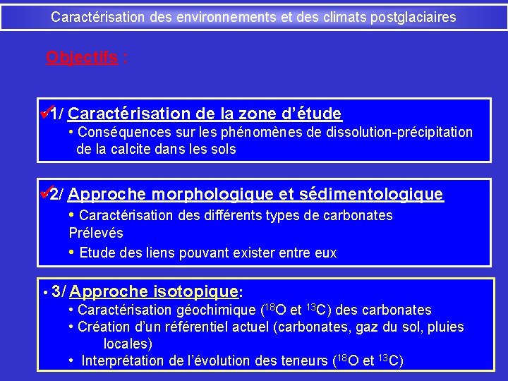 Caractérisation des environnements et des climats postglaciaires Objectifs : • 1/ Caractérisation de la