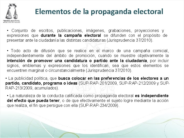 Elementos de la propaganda electoral • Conjunto de escritos, publicaciones, imágenes, grabaciones, proyecciones y