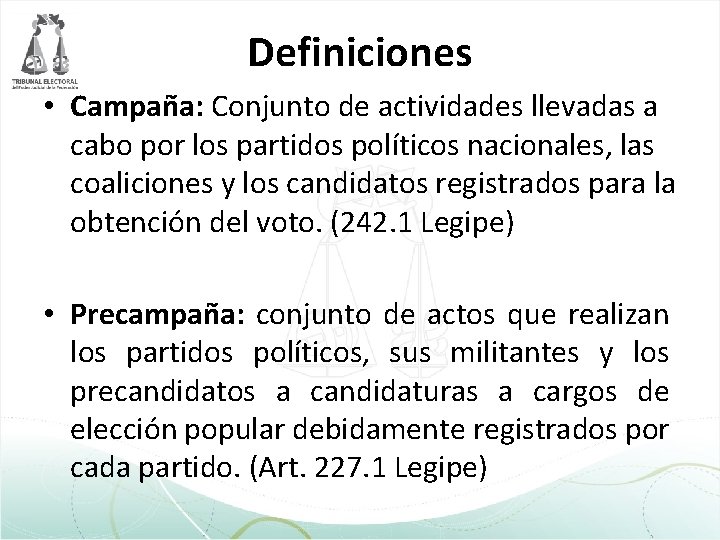 Definiciones • Campaña: Conjunto de actividades llevadas a cabo por los partidos políticos nacionales,