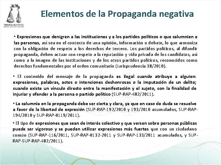 Elementos de la Propaganda negativa • Expresiones que denigren a las instituciones y a