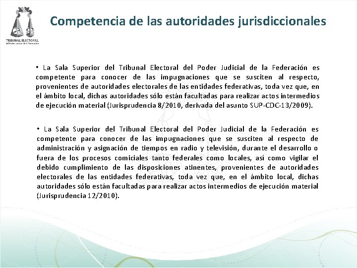 Competencia de las autoridades jurisdiccionales • La Sala Superior del Tribunal Electoral del Poder