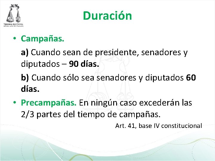 Duración • Campañas. a) Cuando sean de presidente, senadores y diputados – 90 días.