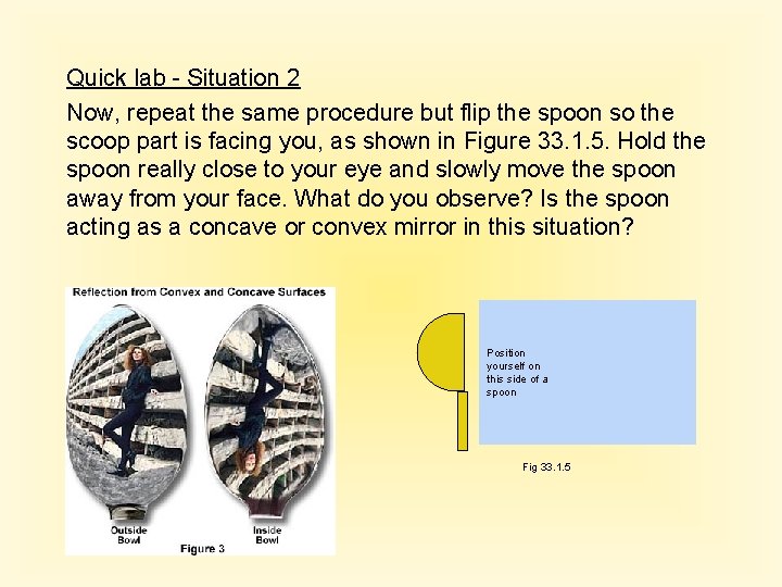 Quick lab - Situation 2 Now, repeat the same procedure but flip the spoon