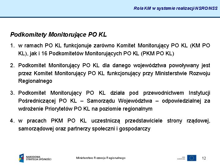 Rola KM w systemie realizacji NSRO/NSS Podkomitety Monitorujące PO KL 1. w ramach PO