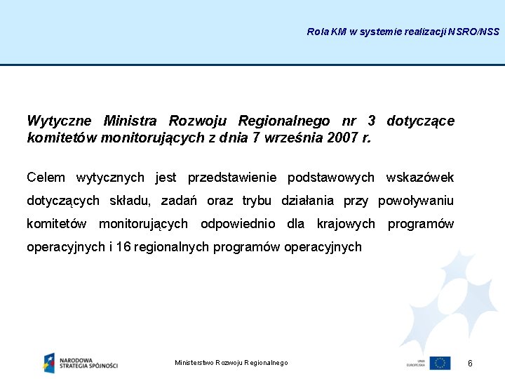 Rola KM w systemie realizacji NSRO/NSS Wytyczne Ministra Rozwoju Regionalnego nr 3 dotyczące komitetów