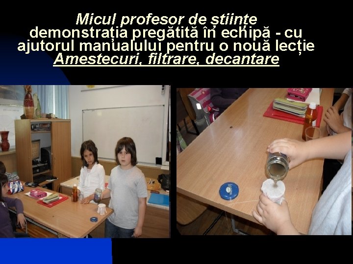 Micul profesor de științe demonstrația pregătită în echipă - cu ajutorul manualului pentru o