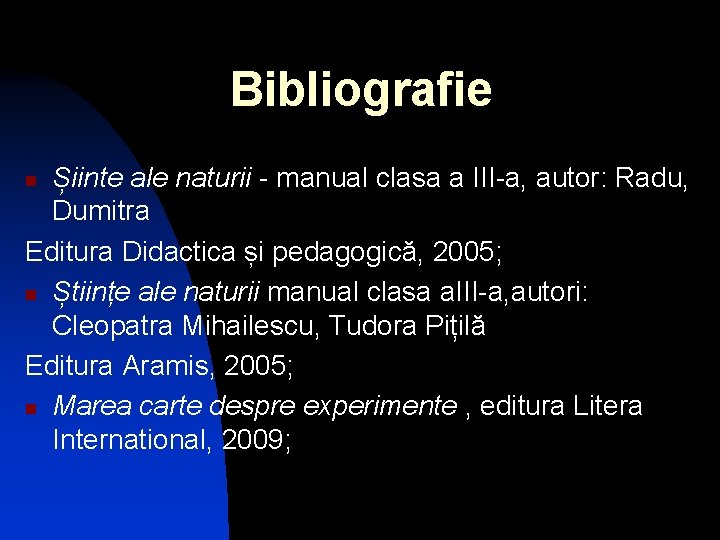 Bibliografie Șiinte ale naturii - manual clasa a III-a, autor: Radu, Dumitra Editura Didactica