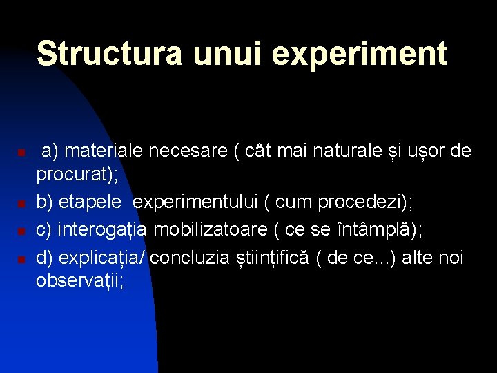 Structura unui experiment n n a) materiale necesare ( cât mai naturale și ușor