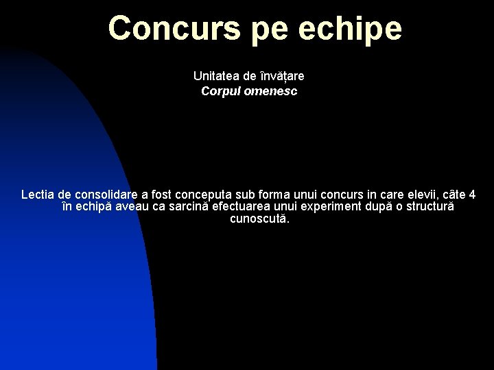 Concurs pe echipe Unitatea de învățare Corpul omenesc Lectia de consolidare a fost conceputa