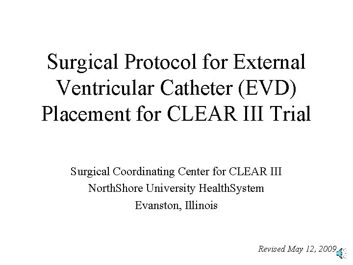 Surgical Protocol for External Ventricular Catheter (EVD) Placement for CLEAR III Trial Surgical Coordinating