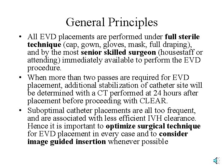 General Principles • All EVD placements are performed under full sterile technique (cap, gown,