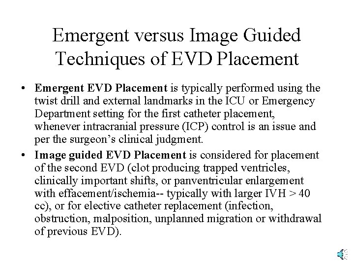 Emergent versus Image Guided Techniques of EVD Placement • Emergent EVD Placement is typically