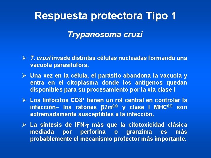 Respuesta protectora Tipo 1 Trypanosoma cruzi Ø T. cruzi invade distintas células nucleadas formando