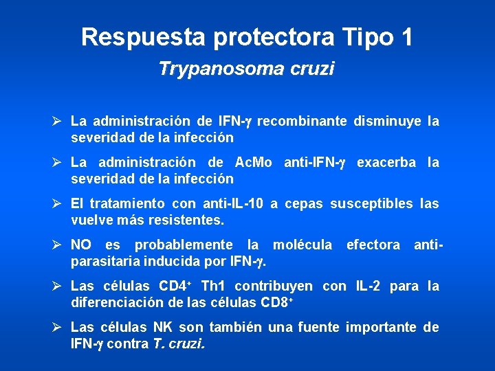 Respuesta protectora Tipo 1 Trypanosoma cruzi Ø La administración de IFN-g recombinante disminuye la