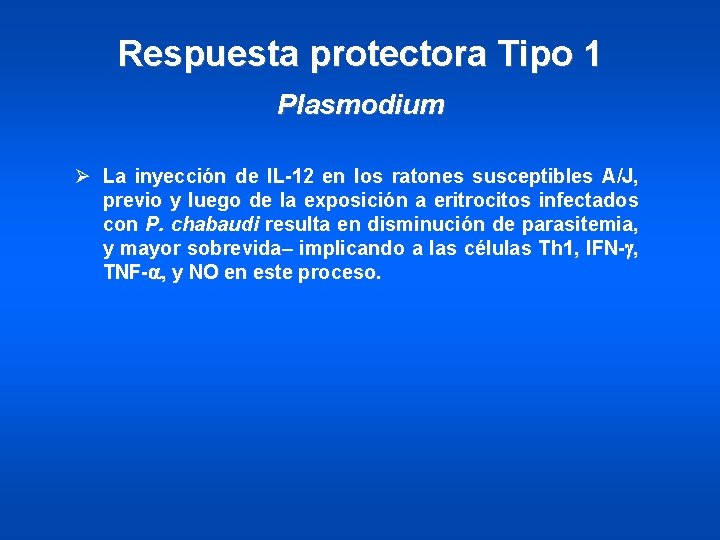 Respuesta protectora Tipo 1 Plasmodium Ø La inyección de IL-12 en los ratones susceptibles