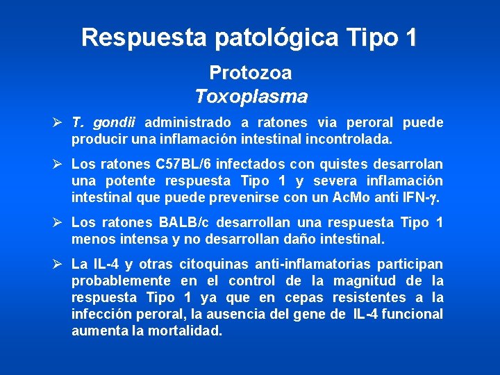 Respuesta patológica Tipo 1 Protozoa Toxoplasma Ø T. gondii administrado a ratones via peroral