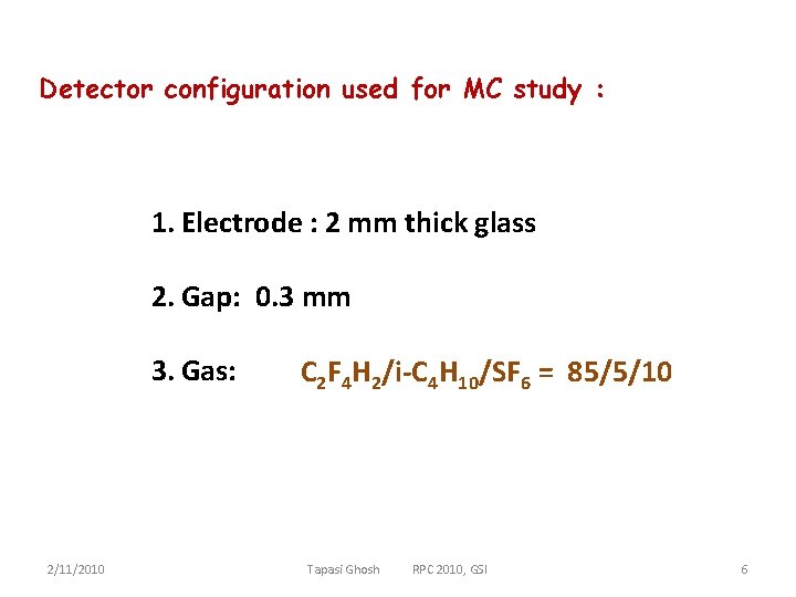 Detector configuration used for MC study : 1. Electrode : 2 mm thick glass