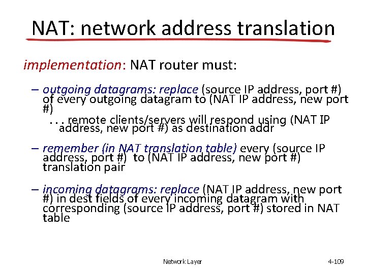 NAT: network address translation implementation: NAT router must: – outgoing datagrams: replace (source IP