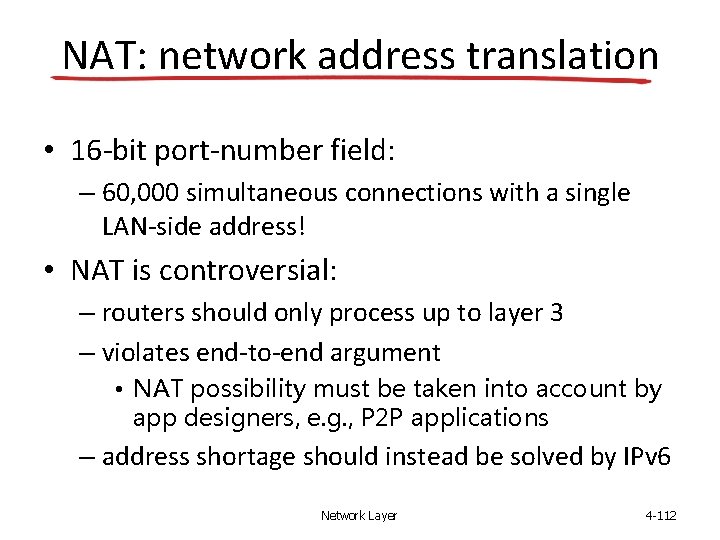 NAT: network address translation • 16 -bit port-number field: – 60, 000 simultaneous connections