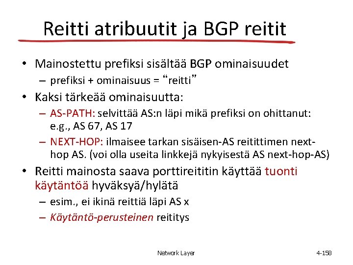 Reitti atribuutit ja BGP reitit • Mainostettu prefiksi sisältää BGP ominaisuudet – prefiksi +