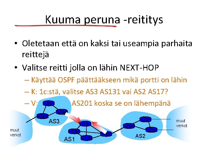 Kuuma peruna -reititys • Oletetaan että on kaksi tai useampia parhaita reittejä • Valitse