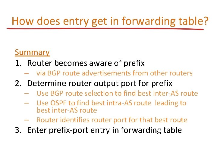 How does entry get in forwarding table? Summary 1. Router becomes aware of prefix