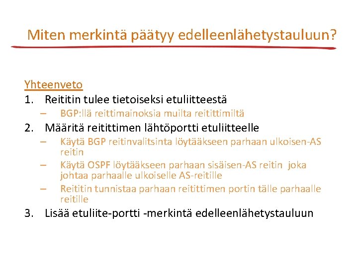 Miten merkintä päätyy edelleenlähetystauluun? Yhteenveto 1. Reititin tulee tietoiseksi etuliitteestä – BGP: llä reittimainoksia