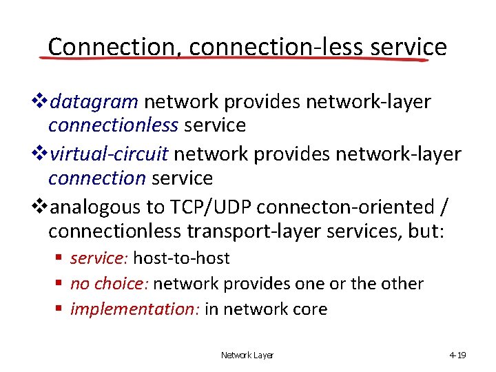 Connection, connection-less service datagram network provides network-layer connectionless service virtual-circuit network provides network-layer connection