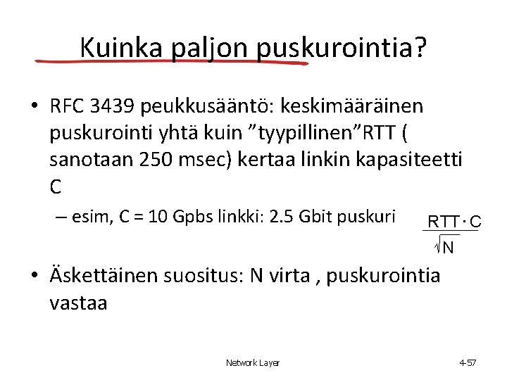 Kuinka paljon puskurointia? • RFC 3439 peukkusääntö: keskimääräinen puskurointi yhtä kuin ”tyypillinen”RTT ( sanotaan