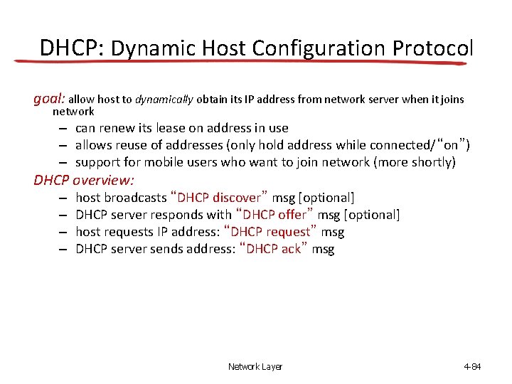 DHCP: Dynamic Host Configuration Protocol goal: allow host to dynamically obtain its IP address