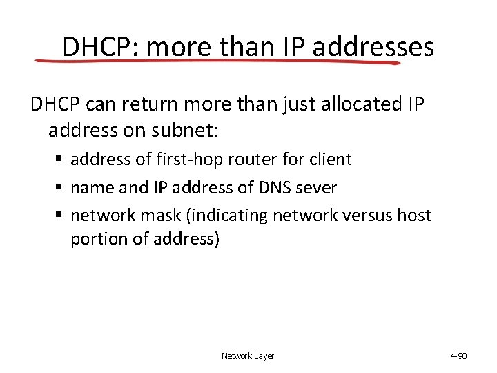 DHCP: more than IP addresses DHCP can return more than just allocated IP address