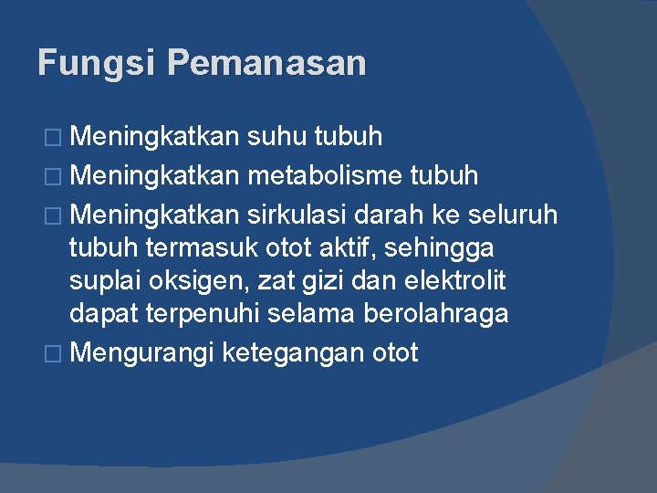 Fungsi Pemanasan � Meningkatkan suhu tubuh � Meningkatkan metabolisme tubuh � Meningkatkan sirkulasi darah