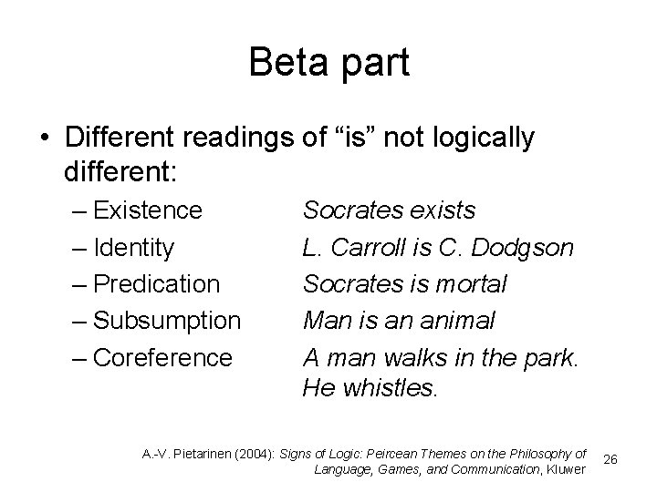 Beta part • Different readings of “is” not logically different: – Existence – Identity