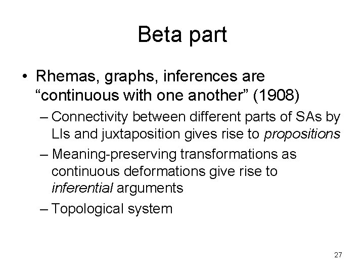 Beta part • Rhemas, graphs, inferences are “continuous with one another” (1908) – Connectivity
