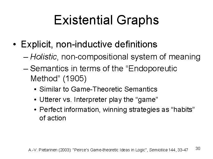 Existential Graphs • Explicit, non-inductive definitions – Holistic, non-compositional system of meaning – Semantics