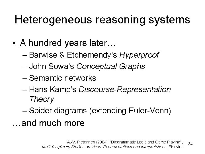 Heterogeneous reasoning systems • A hundred years later… – Barwise & Etchemendy’s Hyperproof –