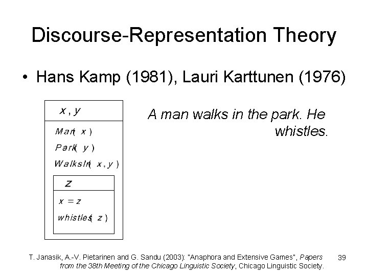 Discourse-Representation Theory • Hans Kamp (1981), Lauri Karttunen (1976) A man walks in the