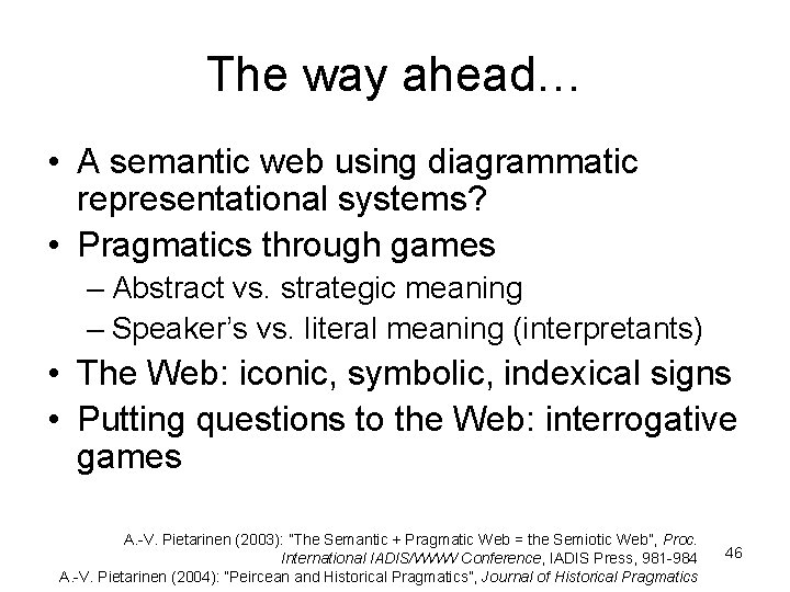 The way ahead… • A semantic web using diagrammatic representational systems? • Pragmatics through