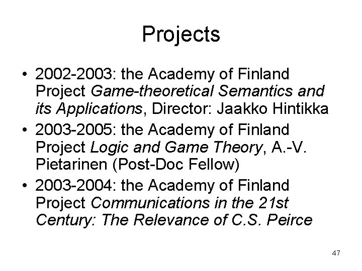 Projects • 2002 -2003: the Academy of Finland Project Game-theoretical Semantics and its Applications,