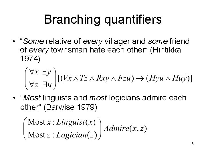 Branching quantifiers • “Some relative of every villager and some friend of every townsman
