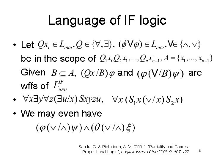 Language of IF logic • Let be in the scope of Given wffs of